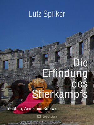 cover image of Die Erfindung des Stierkampfs